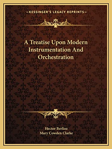 9781163271469: A Treatise Upon Modern Instrumentation And Orchestration