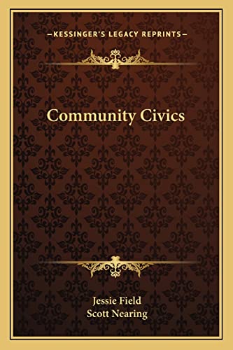 Community Civics (9781163274460) by Field, Jessie; Nearing, Scott
