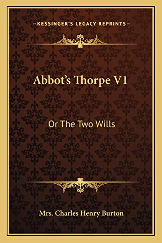 9781163275603: Abbot's Thorpe V1: Or The Two Wills