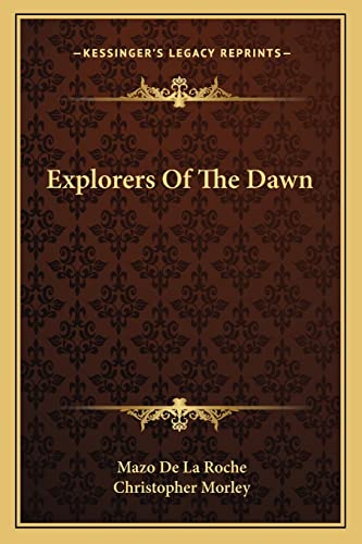 Explorers Of The Dawn (9781163275924) by De La Roche, Mazo
