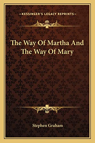 The Way Of Martha And The Way Of Mary (9781163279434) by Graham, Stephen