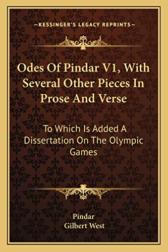 Odes Of Pindar V1, With Several Other Pieces In Prose And Verse: To Which Is Added A Dissertation On The Olympic Games (9781163280157) by Pindar