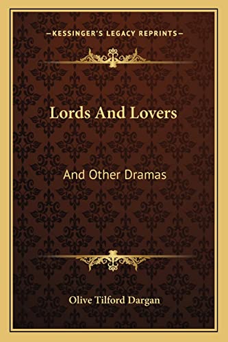 Lords And Lovers: And Other Dramas (9781163283202) by Dargan, Olive Tilford