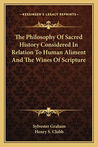 9781163284384: The Philosophy Of Sacred History Considered In Relation To Human Aliment And The Wines Of Scripture