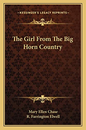 The Girl From The Big Horn Country (9781163284858) by Chase, Mary Ellen