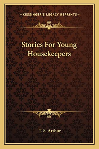 Stories For Young Housekeepers (9781163284902) by Arthur, T S