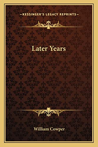 Later Years (9781163287859) by Cowper, William