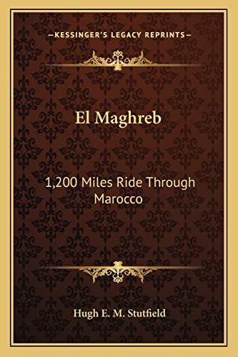 9781163288269: El Maghreb: 1,200 Miles Ride Through Marocco