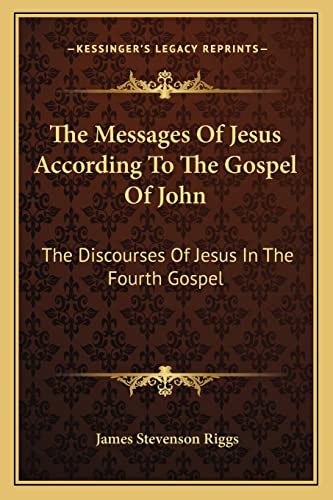 Beispielbild fr The Messages of Jesus According to the Gospel of John: The Discourses of Jesus in the Fourth Gospel zum Verkauf von THE SAINT BOOKSTORE