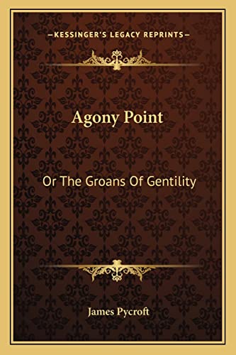 9781163298206: Agony Point: Or The Groans Of Gentility