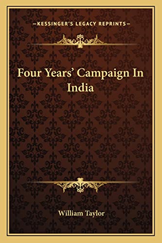 Four Years' Campaign In India (9781163298596) by Taylor, William