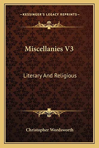 Miscellanies V3: Literary And Religious (9781163303153) by Wordsworth, Christopher