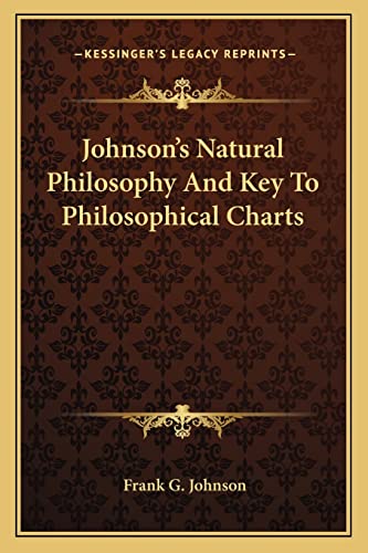 9781163303245: Johnson's Natural Philosophy And Key To Philosophical Charts