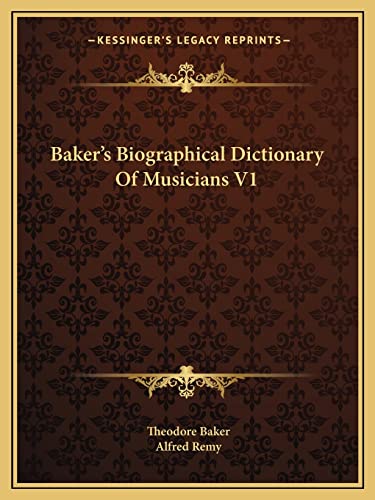 Baker's Biographical Dictionary Of Musicians V1 (9781163304747) by Baker, Theodore