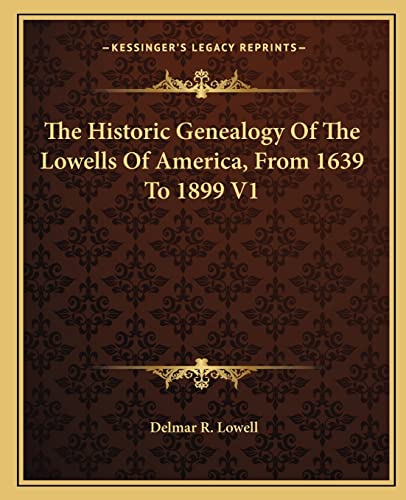 9781163307304: The Historic Genealogy Of The Lowells Of America, From 1639 To 1899 V1