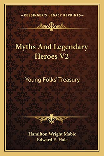 Myths And Legendary Heroes V2: Young Folks' Treasury (9781163307878) by Mabie, Hamilton Wright
