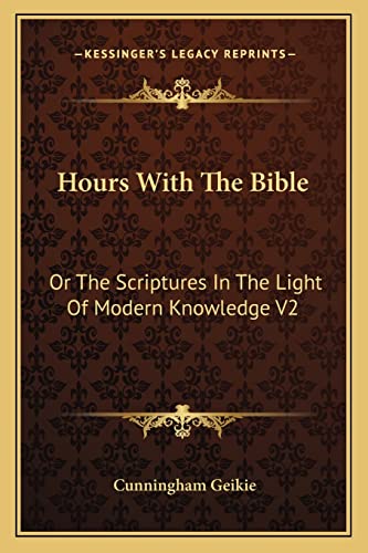 Stock image for Hours with the Bible: Or the Scriptures in the Light of Modern Knowledge V2: From Moses to the Judges for sale by THE SAINT BOOKSTORE