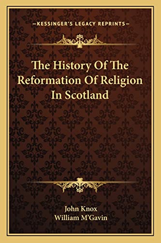 The History Of The Reformation Of Religion In Scotland (9781163310588) by Knox, John