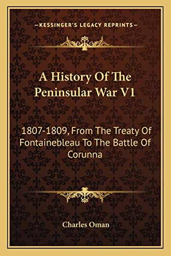 9781163311196: A History Of The Peninsular War V1: 1807-1809, From The Treaty Of Fontainebleau To The Battle Of Corunna