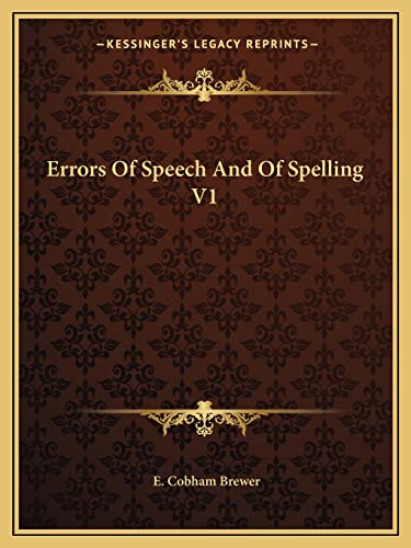 Errors Of Speech And Of Spelling V1 (9781163312513) by Brewer, E Cobham