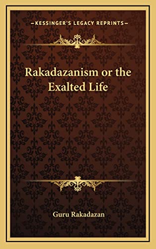 9781163313343: Rakadazanism or the Exalted Life