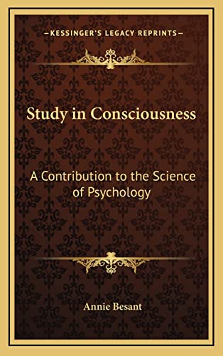Study in Consciousness: A Contribution to the Science of Psychology (9781163315156) by Besant, Annie