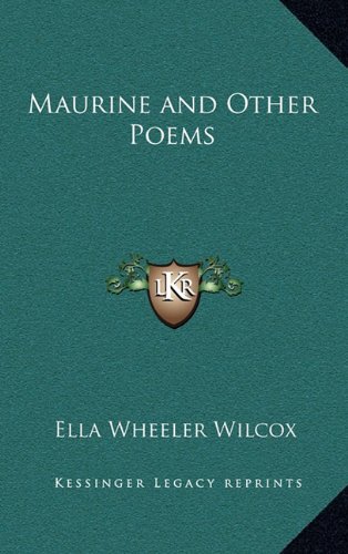 Maurine and Other Poems (9781163315989) by Wilcox, Ella Wheeler