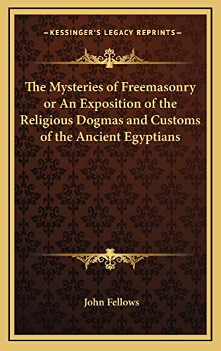 9781163316856: The Mysteries of Freemasonry or An Exposition of the Religious Dogmas and Customs of the Ancient Egyptians