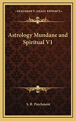 Astrology Mundane and Spiritual V1 (9781163316924) by Parchment, S R