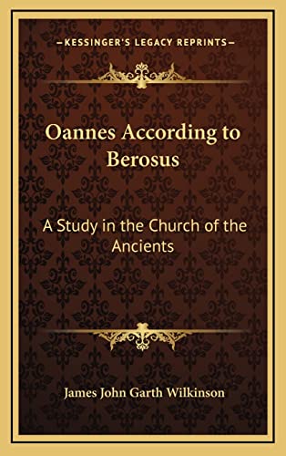 9781163317730: Oannes According to Berosus: A Study in the Church of the Ancients