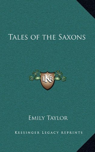 Tales of the Saxons (9781163318454) by Taylor, Emily