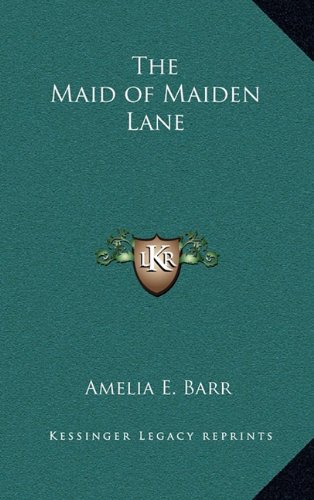 The Maid of Maiden Lane (9781163320747) by Barr, Amelia E.