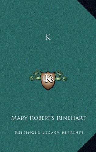 K (9781163321140) by Rinehart, Mary Roberts