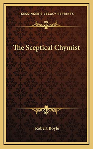 9781163322895: The Sceptical Chymist