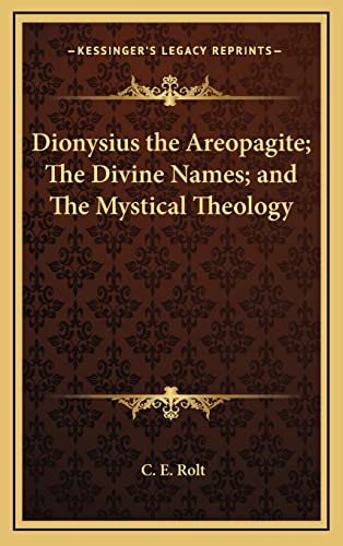 9781163322925: Dionysius the Areopagite; The Divine Names; and The Mystical Theology