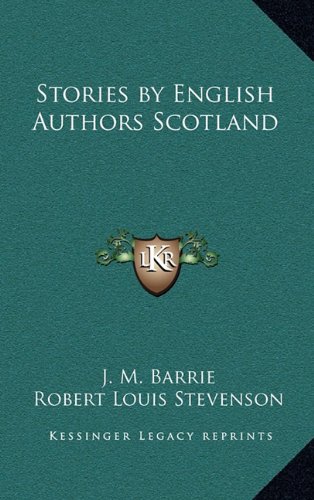 Stories by English Authors Scotland (9781163323168) by Barrie, J. M.; Stevenson, Robert Louis