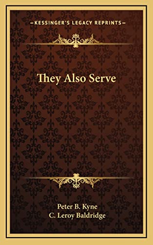 They Also Serve (9781163325056) by Kyne, Peter B.