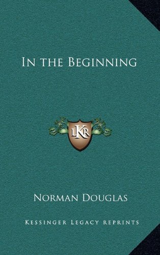 In the Beginning (9781163325940) by Douglas, Norman