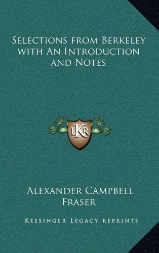 Selections from Berkeley with An Introduction and Notes (9781163326145) by Fraser, Alexander Campbell