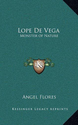 Lope De Vega: Monster of Nature (9781163329818) by Flores, Angel