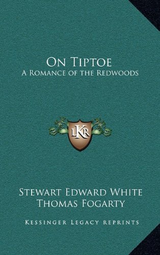 On Tiptoe: A Romance of the Redwoods (9781163330234) by White, Stewart Edward