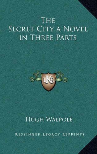 The Secret City a Novel in Three Parts (9781163331033) by Walpole, Hugh