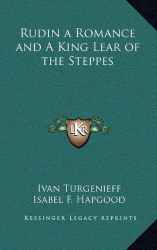 Rudin a Romance and A King Lear of the Steppes (9781163331187) by Turgenieff, Ivan