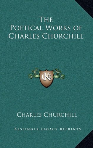 The Poetical Works of Charles Churchill (9781163331880) by Churchill, Charles