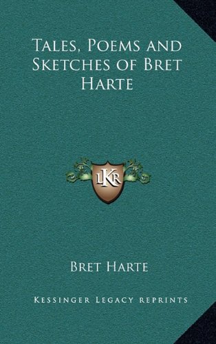 9781163332856: Tales, Poems and Sketches of Bret Harte