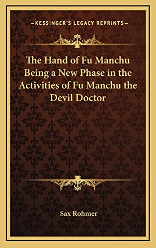 The Hand of Fu Manchu Being a New Phase in the Activities of Fu Manchu the Devil Doctor (9781163334836) by Rohmer, Professor Sax
