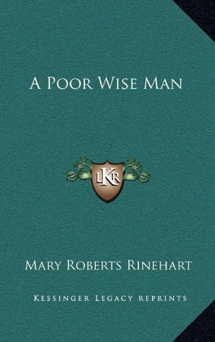 A Poor Wise Man (9781163335109) by Rinehart, Mary Roberts