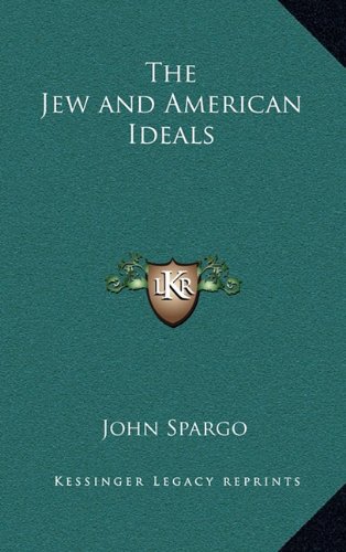 The Jew and American Ideals (9781163335970) by Spargo, John