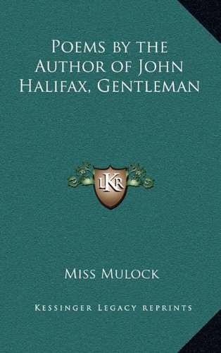 Poems by the Author of John Halifax, Gentleman (9781163336014) by Mulock, Miss