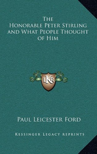 The Honorable Peter Stirling and What People Thought of Him (9781163337509) by Ford, Paul Leicester